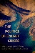 The Politics of Energy Crises - Juliet E. Carlisle, Jessica T. Feezell, Kristy E. H. Michaud, Eric R. A. N. Smith