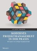 Modernes Projektmanagement in der Praxis - Holger Timinger