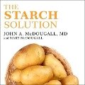The Starch Solution Lib/E: Eat the Foods You Love, Regain Your Health, and Lose the Weight for Good! - John Mcdougall, Mary Mcdougall