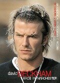 David Beckham: Made in Manchester: An Unofficial Photographic Record - 
