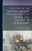 History of the Great Island and William Dunn, its Owner, and Founder of Dunnstown - John Franklin Meginness
