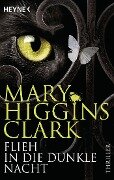 Flieh in die dunkle Nacht - Mary Higgins Clark