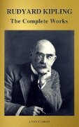 The Works of Rudyard Kipling (500+ works) - Rudyard Kipling, A To Z Classics