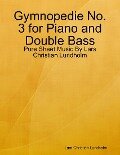Gymnopedie No. 3 for Piano and Double Bass - Pure Sheet Music By Lars Christian Lundholm - Lars Christian Lundholm