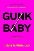 Gunk Baby - Jamie Marina Lau
