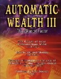Automatic Wealth III - William Walker Atkinson, Neville, Joseph Murphy