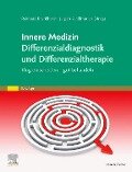Innere Medizin Differenzialdiagnostik und Differenzialtherapie - 