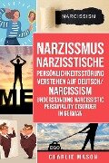 Narzissmus Narzisstische Persönlichkeitsstörung verstehen Auf Deutsch/ Narcissism Understanding Narcissistic Personality Disorder In German - Charlie Mason
