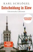 Cover-Bild zum Titel 'Entscheidung in Kiew' von 'Karl Schlögel'