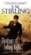 Shadows of Falling Night - S M Stirling