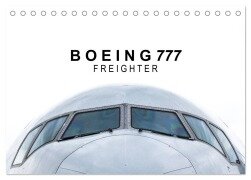 Boeing 777 Freighter (Tischkalender 2025 DIN A5 quer), CALVENDO Monatskalender - Roman Becker
