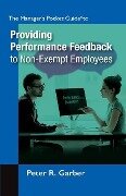 Manager's Pocket Guide to Providing Performance Feedback to Non-Exempt Employees - Peter R. Garber