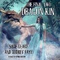 Dragon Kin: The Final Two - Audrey Faye, Shae Geary