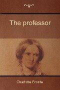 The professor - Charlotte Bronte
