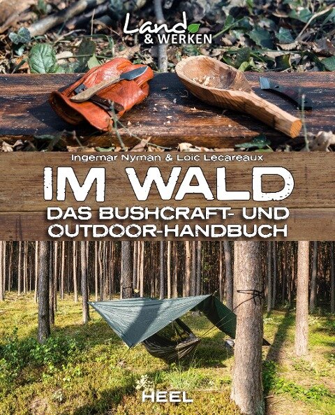Im Wald: Das Bushcraft- und Outdoorhandbuch - Ingemar Nyman, Loic Lecareaux