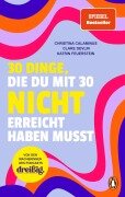 Cover-Bild zum Titel '30 Dinge, die du mit 30 nicht erreicht haben musst' von 'Christina Calaminus, Clare Devlin, Katrin Feuerstein'