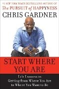 Start Where You Are - Chris Gardner, Mim E Rivas