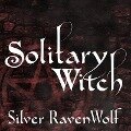 Solitary Witch: The Ultimate Book of Shadows for the New Generation - Silver Ravenwolf