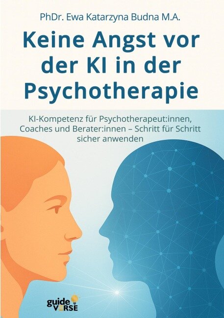 Keine Angst vor der KI in der Psychotherapie - Ewa Katarzyna Budna M. A.