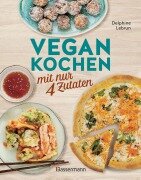 Cover-Bild zum Titel 'Vegan kochen mit nur 4 Zutaten' von 'Delphine Lebrun'