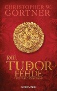 Die Tudor-Fehde - Christopher W. Gortner