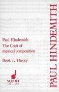 The Craft of Musical Composition, Book I: Theory - Paul Hindemith