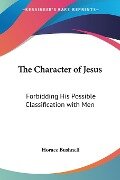 The Character of Jesus - Horace Bushnell