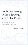 Cover-Bild zum Titel 'Louis Armstrong, Duke Ellington, and Miles Davis' von 'Aaron Lefkovitz'