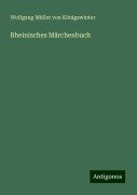 Rheinisches Märchenbuch - Wolfgang Müller von Königswinter