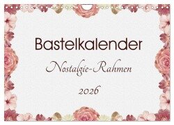 Bastelkalender Nostalgie-Rahmen 2026 (Wandkalender 2026 DIN A4 quer), CALVENDO Monatskalender - SusaZoom SusaZoom