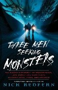 Three Men Seeking Monsters - Nick Redfern, Nicholas Redfern