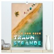 Blick von oben - Traumstrände (hochwertiger Premium Wandkalender 2025 DIN A2 hoch), Kunstdruck in Hochglanz - Val Thoermer
