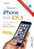Praxisbuch zum iPhone mit iOS 8 / Das Smartphone von Apple hilfreich erklärt - Daniel Mandl