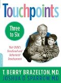 Touchpoints-Three to Six - T Berry Brazelton, Joshua Sparrow