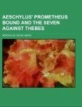 Aeschylus' Prometheus Bound and the Seven Against Thebes - Bc- Bc Aeschylus
