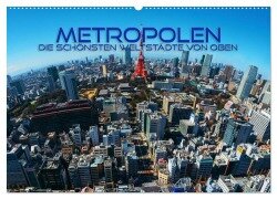 Metropolen - die schönsten Weltstädte von oben (Wandkalender 2025 DIN A2 quer), CALVENDO Monatskalender - Renate Utz