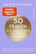 Cover-Bild zum Titel '50 Fragen, die das Leben leichter machen' von 'Karin Kuschik'