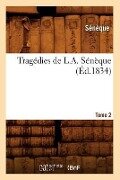 Cover-Bild zum Titel 'Tragédies de L. A. Sénèque. Tome 2 (Éd.1834)' von 'Seneca'