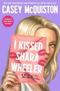Cover-Bild zum Titel 'I Kissed Shara Wheeler' von 'Casey McQuiston'