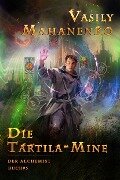 Die Tartila-Mine (Der Alchemist Buch #5): LitRPG-Serie - Vasily Mahanenko