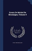 Essais De Michel De Montaigne, Volume 9 - Michel De Montaigne
