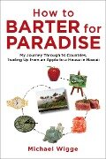 How to Barter for Paradise - Michael Wigge