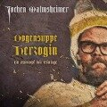 Dogensuppe Herzogin-Ein Austopf Mit Einlage - Jochen Malmsheimer