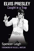 Elvis Presley - Spencer Leigh