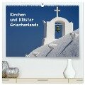 Kirchen und Klöster Griechenlands (hochwertiger Premium Wandkalender 2024 DIN A2 quer), Kunstdruck in Hochglanz - Helmut Westerdorf