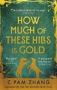 How Much of These Hills is Gold - C. Pam Zhang