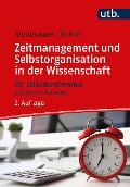 Zeitmanagement und Selbstorganisation in der Wissenschaft - Markus Riedenauer, Andrea Tschirf