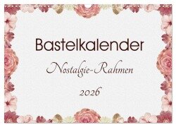 Bastelkalender Nostalgie-Rahmen 2026 (Wandkalender 2026 DIN A3 quer), CALVENDO Monatskalender - SusaZoom SusaZoom