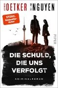 Die Schuld, die uns verfolgt - Alexander Oetker, Thi Linh Nguyen