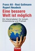 Eine bessere Welt ist möglich - Franz Alt, Rosi Gollmann, Rupert Neudeck